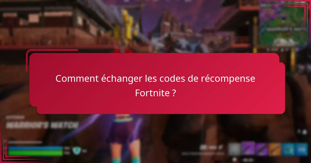 Comment échanger les codes de récompense Fortnite ?