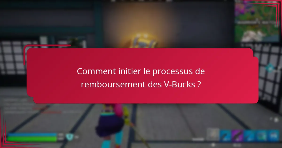 Comment initier le processus de remboursement des V-Bucks ?