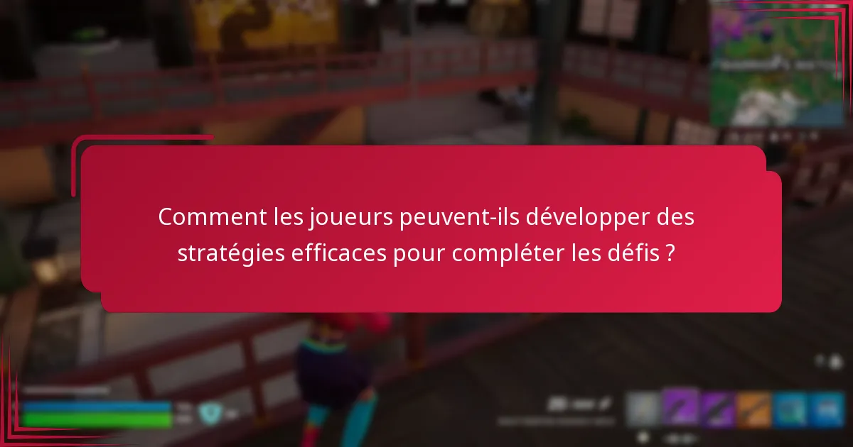 Comment les joueurs peuvent-ils développer des stratégies efficaces pour compléter les défis ?