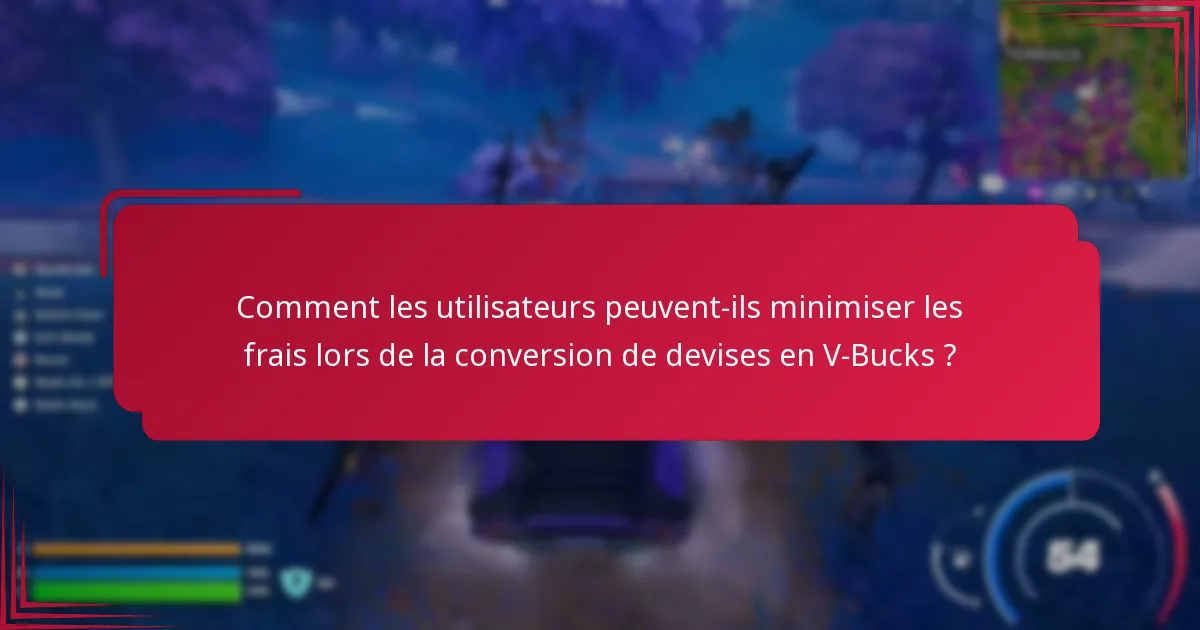 Quels frais sont associés à la conversion de devises en V-Bucks ?