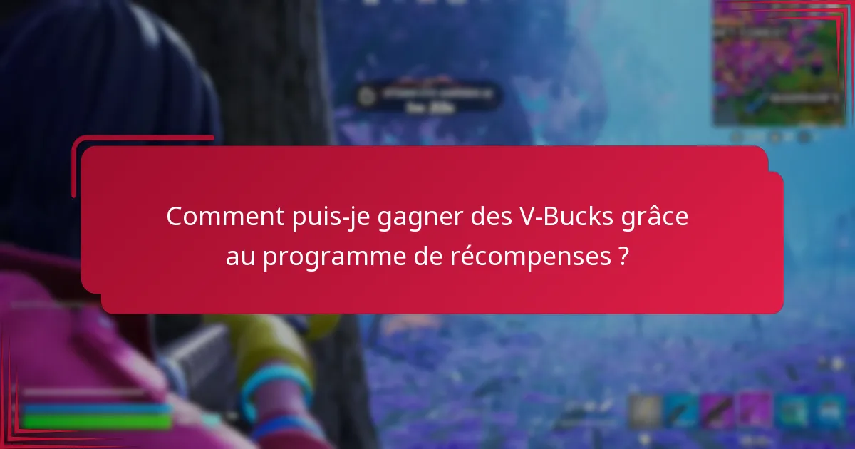 Quels avantages de fidélité puis-je obtenir grâce au programme de récompenses V-Bucks ?