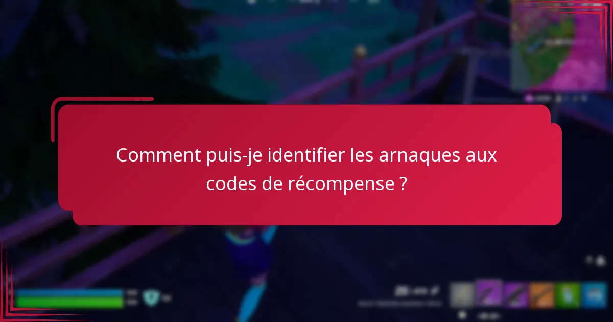 Comment puis-je identifier les arnaques aux codes de récompense ?