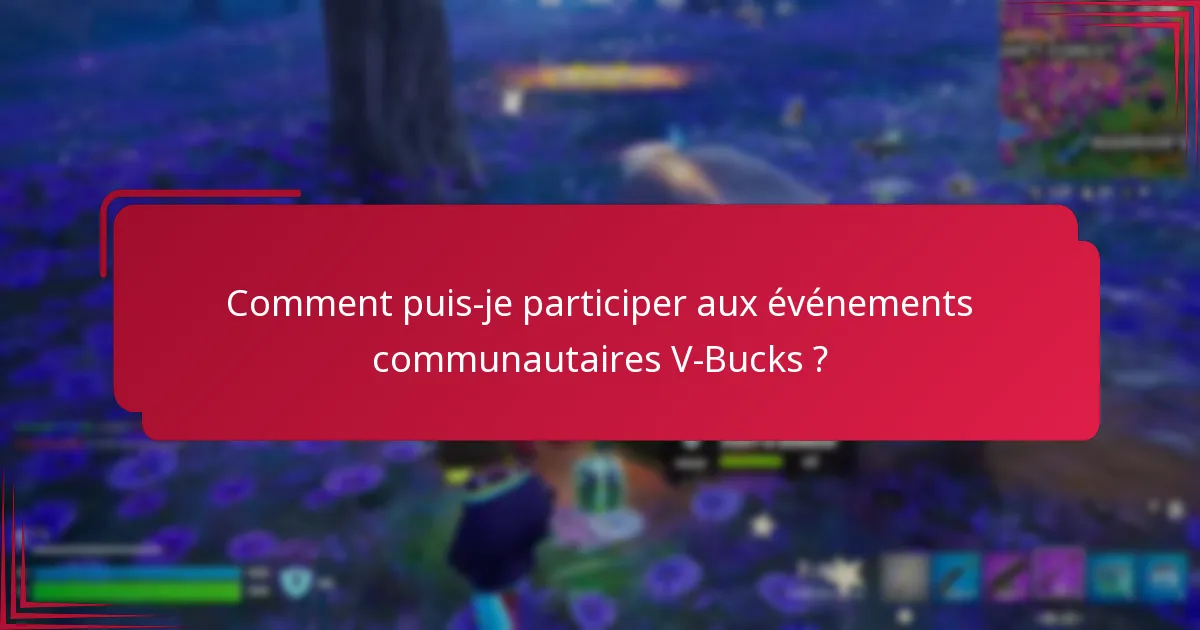 Comment puis-je participer aux événements communautaires V-Bucks ?
