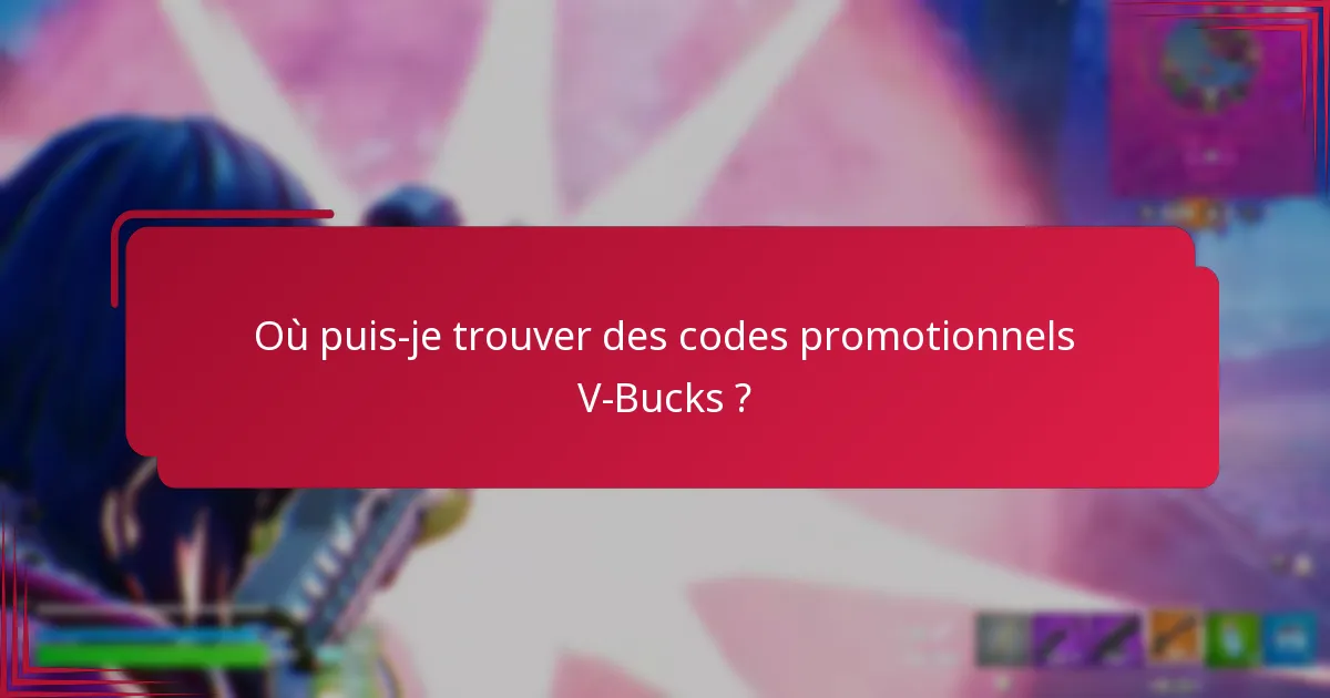 Quelles sont les limitations des codes promotionnels V-Bucks ?