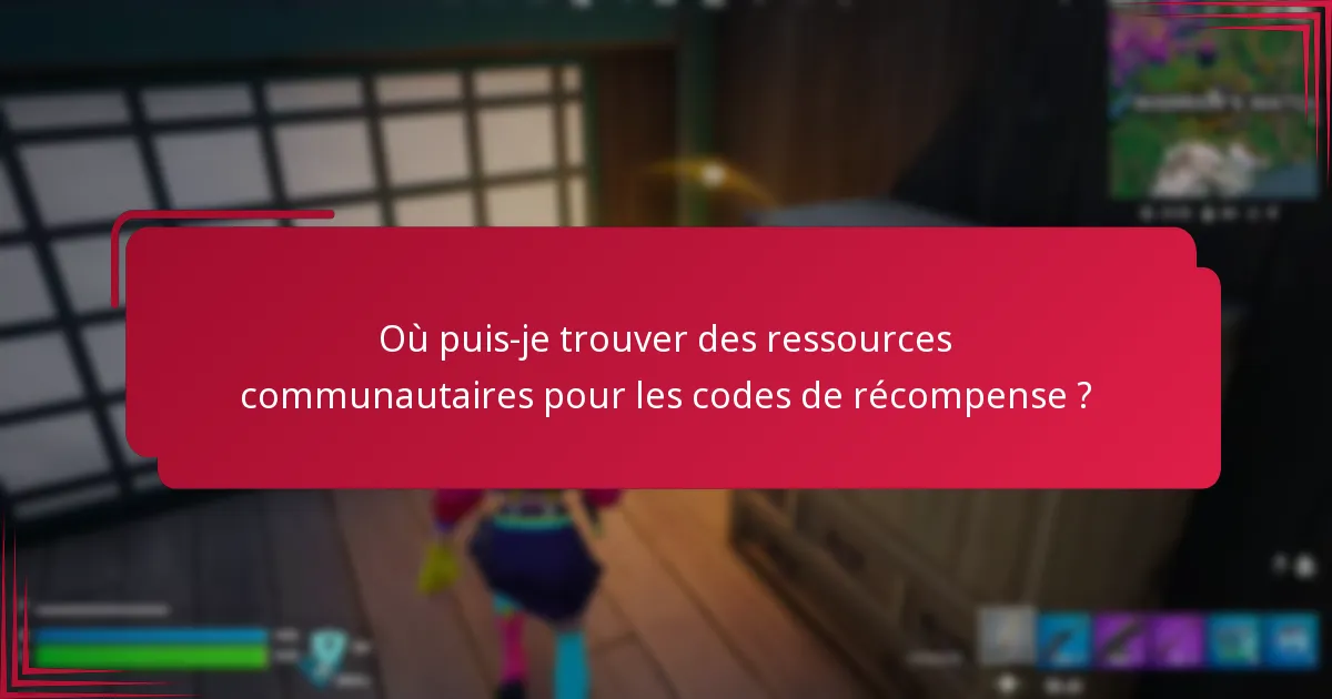 Où puis-je trouver des ressources communautaires pour les codes de récompense ?