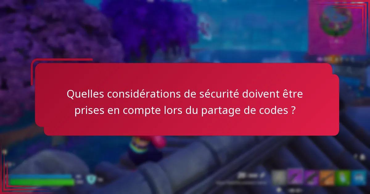 Quelles considérations de sécurité doivent être prises en compte lors du partage de codes ?