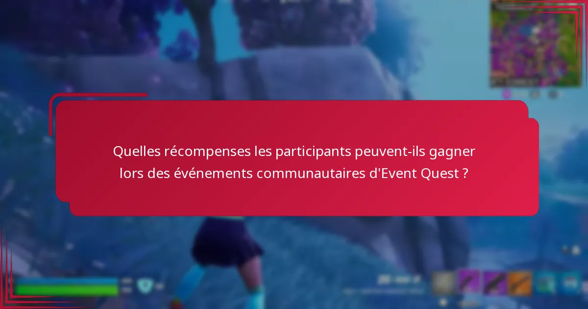 Qui est éligible pour participer aux événements communautaires d’Event Quest ?