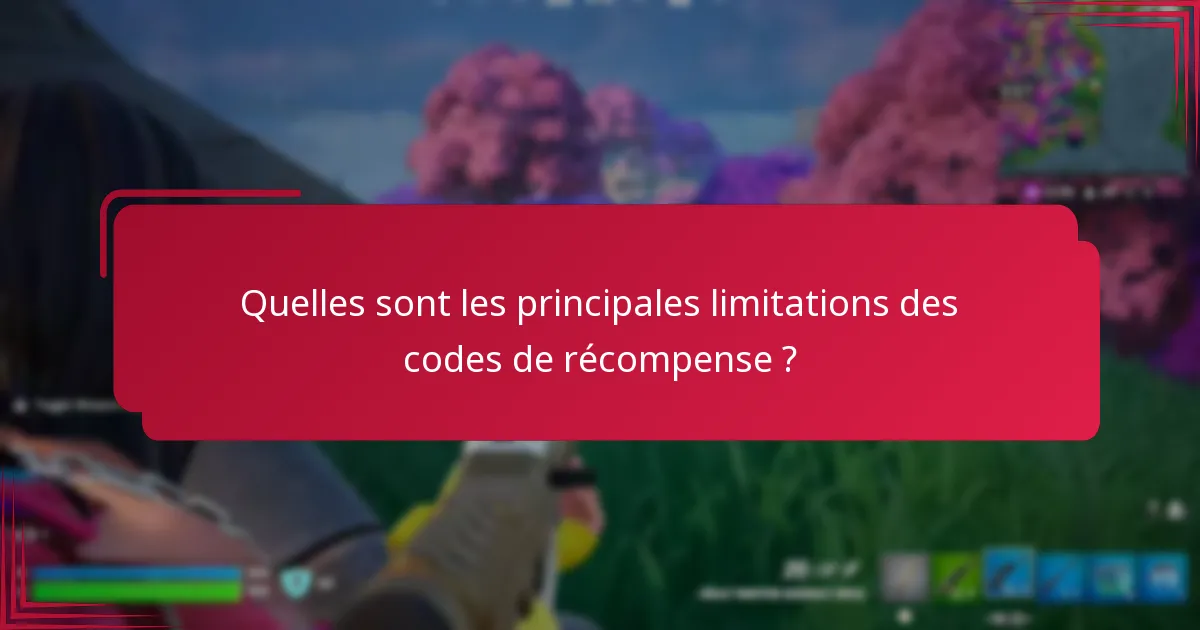 Quelles ressources supplémentaires peuvent aider avec les limitations des codes de récompense ?