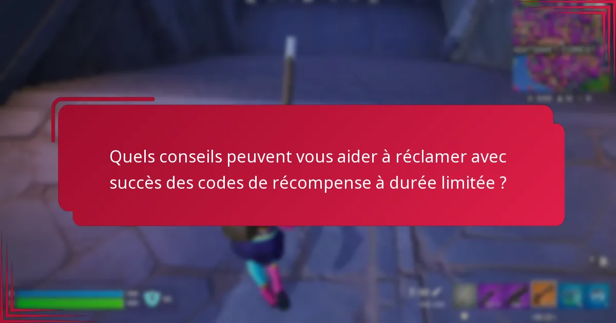 Quels conseils peuvent vous aider à réclamer avec succès des codes de récompense à durée limitée ?