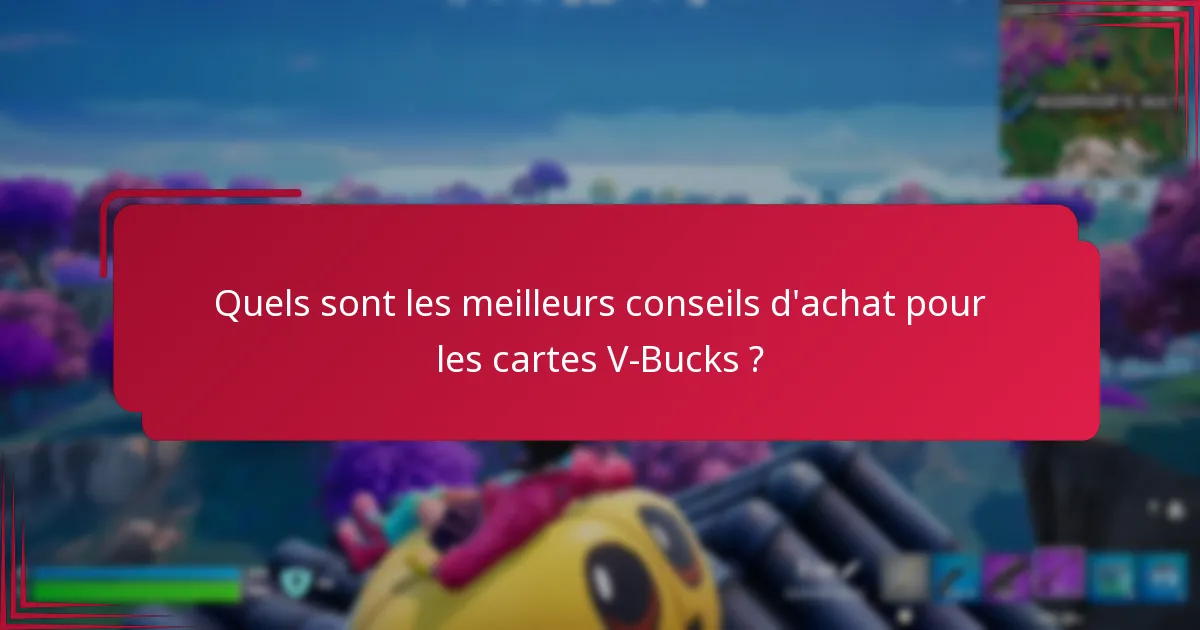 Quels sont les meilleurs conseils d’achat pour les cartes V-Bucks ?